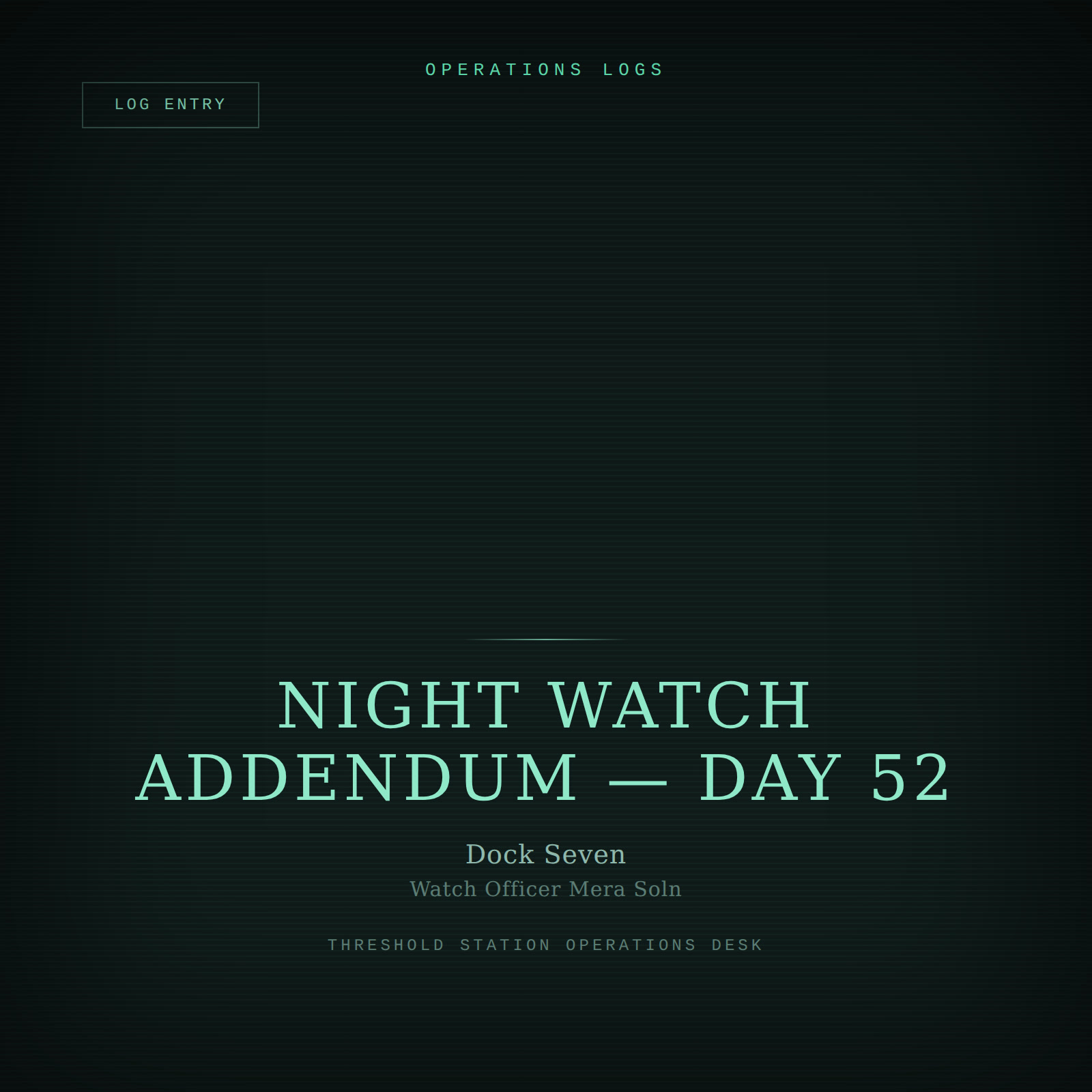 Designed cover for the Night Watch Addendum, Day 52: a terminal-style log readout in teal-green scanlines on a dark background.