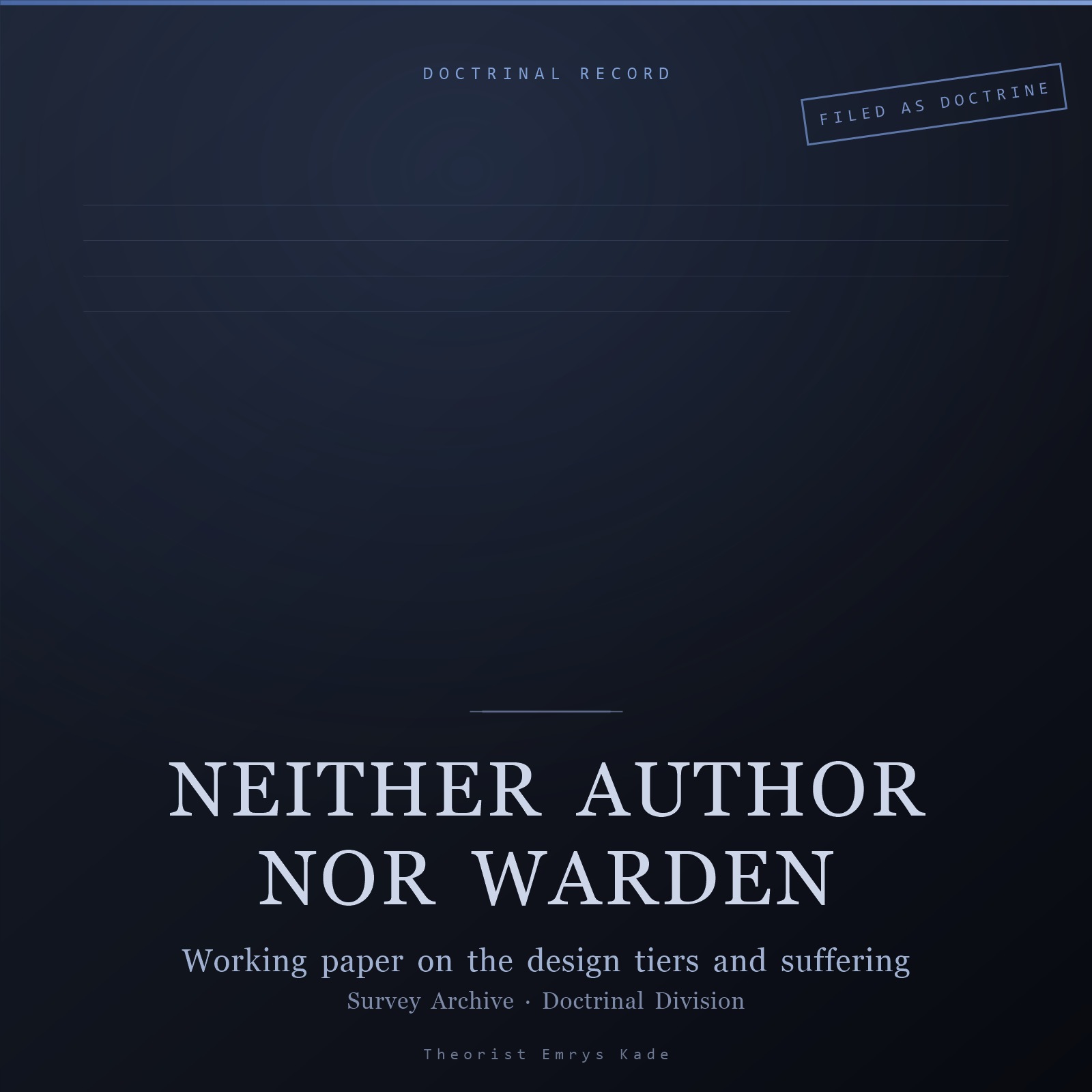 Designed cover for Neither Author Nor Warden: pale serif title over faint ruled lines on a dark navy background, headed DOCTRINAL RECORD, with a FILED AS DOCTRINE stamp at the top right and the Survey Archive's Doctrinal Division named beneath the subtitle.