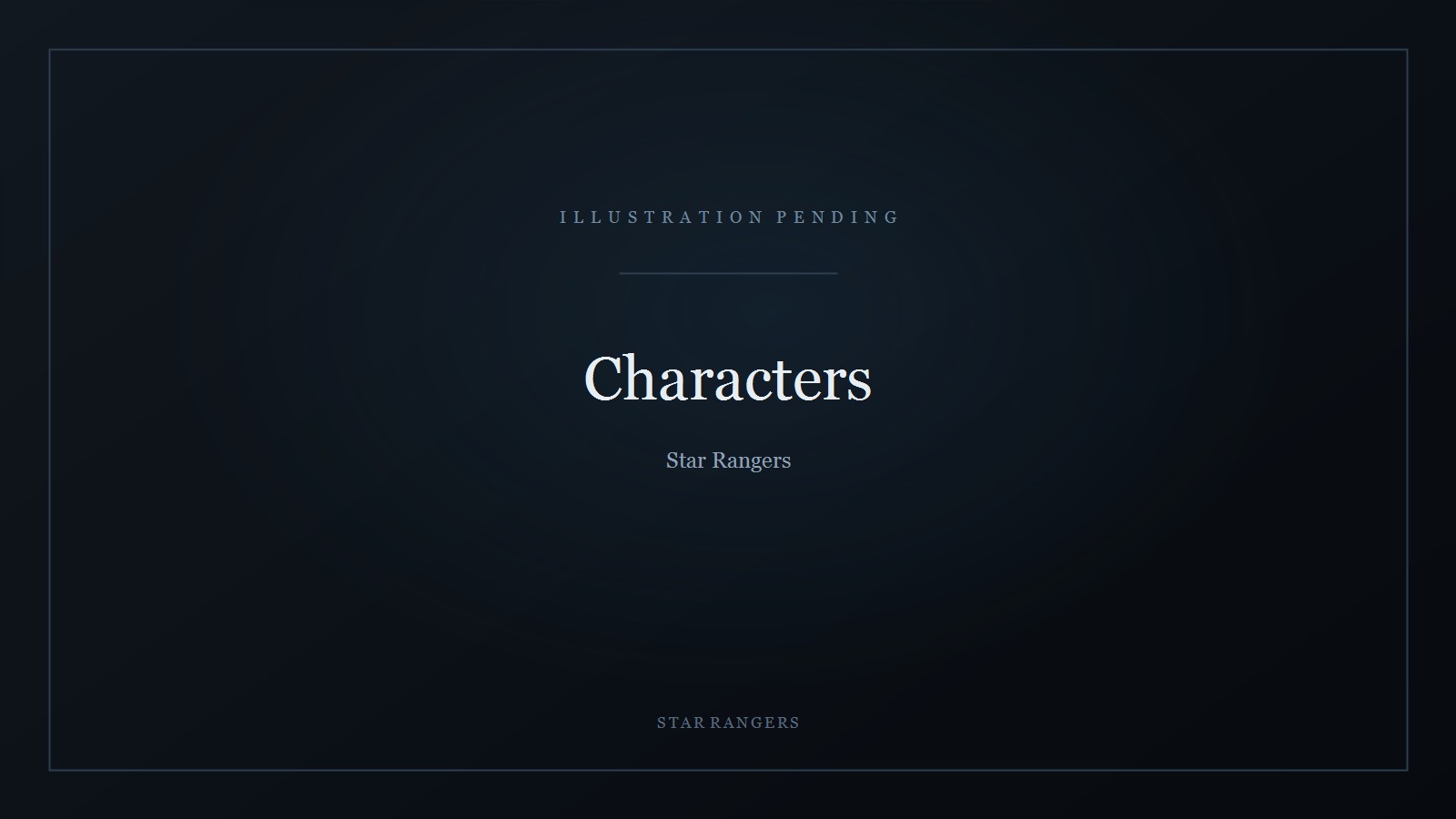 Designed placeholder card for Characters: the title set in pale serif type over a dark blue-black gradient, headed ILLUSTRATION PENDING. No illustration for this entry exists yet.