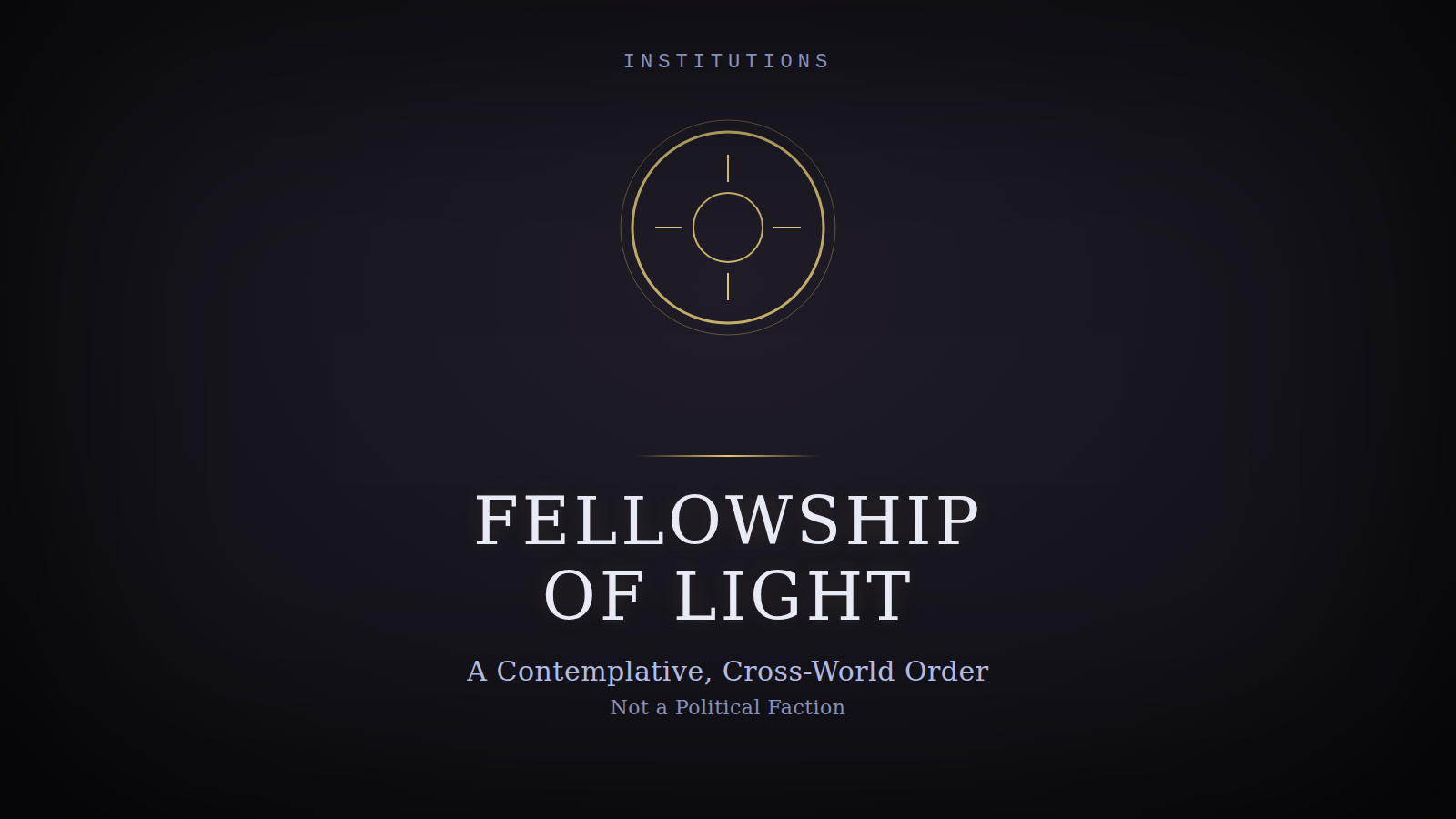 Designed cover for the Fellowship of Light: a gold radiant compass-like emblem in a ringed seal, on a dark background — a contemplative order, not a political chamber.