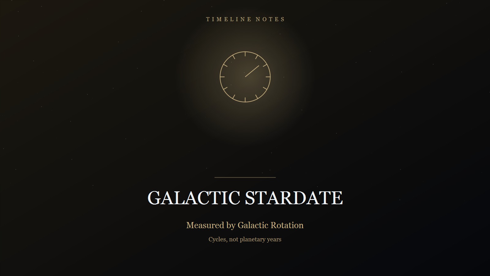 Designed cover for Galactic Stardate: a sundial device, a circle with tick marks and a single hand, in a warm amber glow on a near-black field, the category TIMELINE NOTES above and the title beneath, with the lines Measured by Galactic Rotation and Cycles, not planetary years.